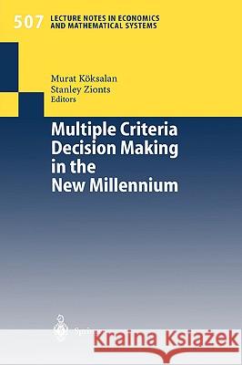 Multiple Criteria Decision Making in the New Millennium: Proceedings of the Fifteenth International Conference on Multiple Criteria Decision Making (M Köksalan, Murat 9783540423775 Springer