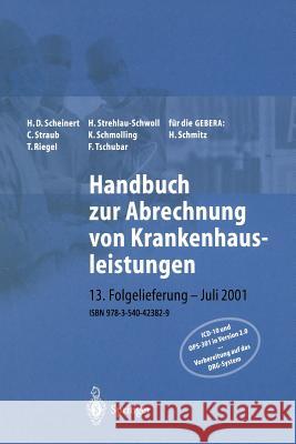 Handbuch Zur Abrechnung Von Krankenhausleistungen H. D. Scheinert H. Strehlau-Schwoll C. Straub 9783540423829 Springer