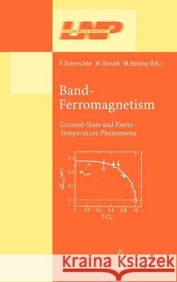 Band-Ferromagnetism: Ground-State and Finite-Temperature Phenomena Baberschke, K. 9783540423898 Springer