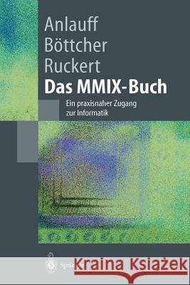 Das MMIX-Buch: Ein Praxisnaher Zugang Zur Informatik Anlauff, Heidi 9783540424086 Springer, Berlin