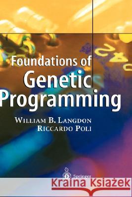 Foundations of Genetic Programming W. B. Langdon Riccardo Poli William B. Langdon 9783540424512