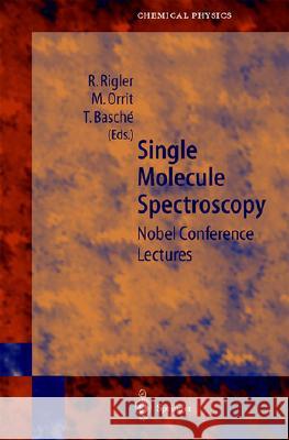 Single Molecule Spectroscopy: Nobel Conference Lectures R. Rigler M. Orrit T. Basche 9783540424536 Springer