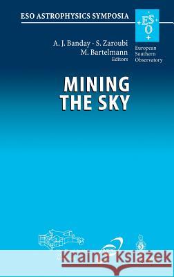 Mining the Sky: Proceedings of the Mpa/Eso/Mpe Workshop Held at Garching, Germany, July 31 - August 4, 2000 Banday, A. J. 9783540424680 Springer