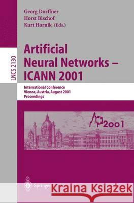 Artificial Neural Networks - Icann 2001: International Conference Vienna, Austria, August 21-25, 2001 Proceedings Dorffner, Georg 9783540424864 Springer Berlin Heidelberg