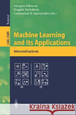 Machine Learning and Its Applications: Advanced Lectures Georgios Paliouras, Vangelis Karkaletsis, Constantine D. Spyropoulos 9783540424901