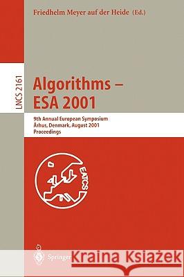 Algorithms - ESA 2001: 9th Annual European Symposium, Aarhus, Denmark, August 28-31, 2001, Proceedings Meyer Auf Der Heide, Friedhelm 9783540424932 Springer Berlin Heidelberg