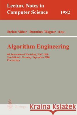 Algorithm Engineering: 4th International Workshop, WAE 2000 Saarbrücken, Germany, September 5-8, 2000 Proceedings Stefan Näher, Dorothea Wagner 9783540425120