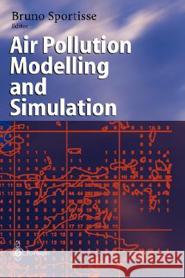 Air Pollution Modelling and Simulation Bruno Sportisse B. Sportisse Bruno Sportisse 9783540425151