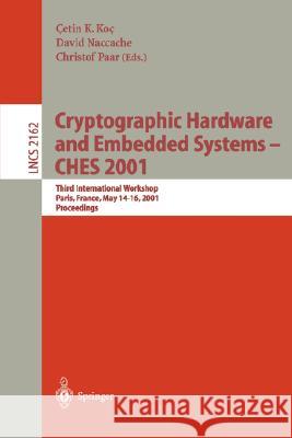 Cryptographic Hardware and Embedded Systems - CHES 2001: Third International Workshop, Paris, France, May 14-16, 2001 Proceedings Cetin K. Koc, David Nacchae, Christof Paar 9783540425212