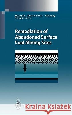 Remediation of Abandoned Surface Coal Mining Sites: A Nato-Project Mudroch, Alena 9783540425397 Springer Berlin Heidelberg