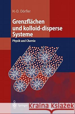 Grenzflächen Und Kolloid-Disperse Systeme: Physik Und Chemie Dörfler, Hans-Dieter 9783540425472