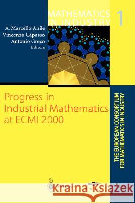 Progress in Industrial Mathematics at Ecmi 2000 Anile, Angelo M. 9783540425823 Springer