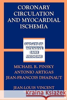 Coronary Circulation and Myocardial Ischemia M. R. Pinsky Antonio Artigas Jean-Francois Dhainaut 9783540425885 Springer