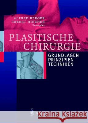 Plastische Chirurgie: Band I Grundlagen Prinzipien Techniken Berger, Alfred 9783540425915 Springer, Berlin