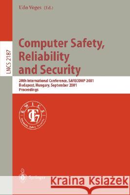Computer Safety, Reliability and Security: 20th International Conference, SAFECOMP 2001, Budapest, Hungary, September 26-28, 2001 Proceedings Udo Voges 9783540426073 Springer-Verlag Berlin and Heidelberg GmbH & 