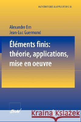 Éléments Finis: Théorie, Applications, Mise En Oeuvre Ern, Alexandre 9783540426158 Springer