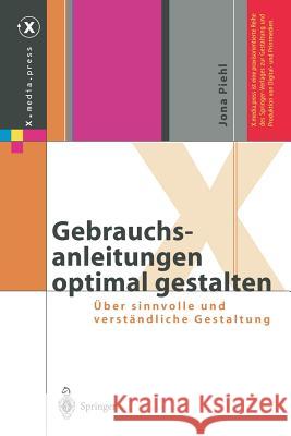 Gebrauchsanleitungen Optimal Gestalten: Über Sinnvolle Und Verständliche Gestaltung Piehl, Jona 9783540426196 Springer, Berlin