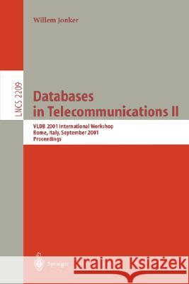 Databases in Telecommunications II: VLDB 2001 International Workshop, DBTel 2001 Rome, Italy, September 10, 2001 Proceedings Willem Jonker 9783540426233 Springer-Verlag Berlin and Heidelberg GmbH & 