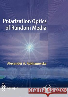 Polarization Optics of Random Media Alex A. Kokhanovsky Alexander A. Kokhanovsky 9783540426356 Springer