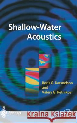 Shallow Water Acoustics Boris G. Katsnelson, Valery G. Petnikov 9783540426448 Springer-Verlag Berlin and Heidelberg GmbH & 