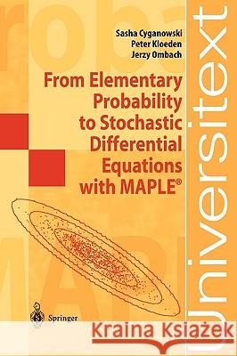 From Elementary Probability to Stochastic Differential Equations with Maple(r) Cyganowski, Sasha 9783540426660 Springer