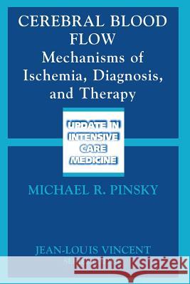 Cerebral Blood Flow: Mechanisms of Ischemia, Diagnosis, and Therapy Pinsky, Michael 9783540426844 Springer