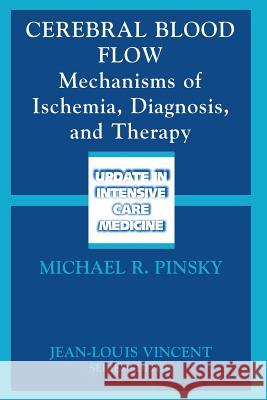 Cerebral Blood Flow: Mechanisms of Ischemia, Diagnosis, and Therapy Pinsky, Michael 9783540426844