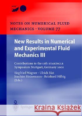 New Results in Numerical and Experimental Fluid Mechanics III: Contributions to the 12th Stab/Dglr Symposium Stuttgart, Germany 2000 Wagner, Siegfried 9783540426967