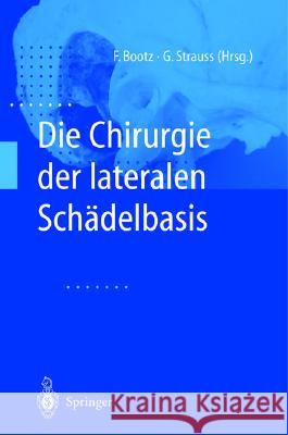 Die Chirurgie Der Lateralen Schadelbasis Friedrich Bootz Gero Strauss 9783540426981 Springer
