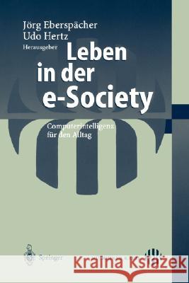 Leben in Der E-Society: Computerintelligenz Für Den Alltag Eberspächer, Jörg 9783540427247