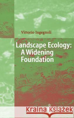 Landscape Ecology: A Widening Foundation Springer-Verlag                          V. Ingegnoli Vittorio Ingegnoli 9783540427438 Springer