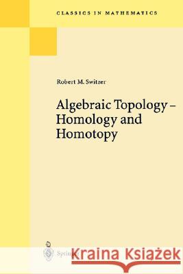 Algebraic Topology - Homotopy and Homology Robert M. Switzer 9783540427506 Springer