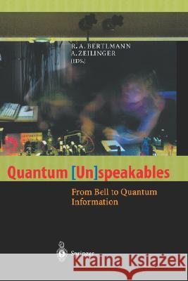 Quantum (Un)Speakables: From Bell to Quantum Information Bertlmann, R. a. 9783540427568 Springer