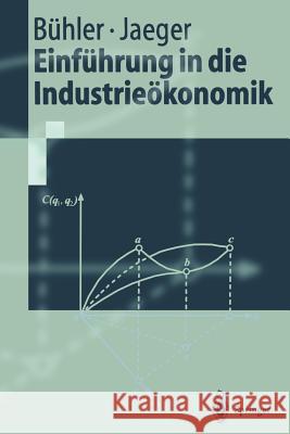 Einführung in Die Industrieökonomik Bühler, Stefan 9783540427582 Springer, Berlin