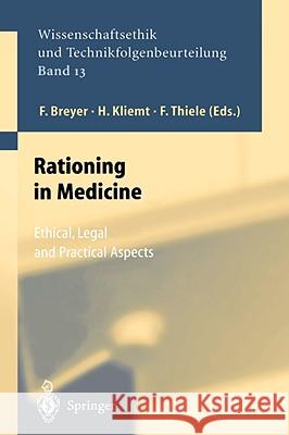 Rationing in Medicine: Ethical, Legal and Practical Aspects Breyer, F. 9783540427827 Springer