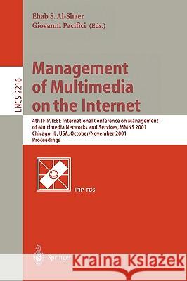 Management of Multimedia on the Internet: 4th Ifip/IEEE International Conference on Management of Multimedia Networks and Services, Mmns 2001, Chicago Al-Shaer, Ehab S. 9783540427865