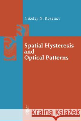 Spatial Hysteresis and Optical Patterns Nikolay N. Rosanov 9783540427933 Springer