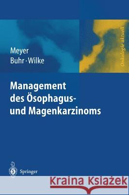 Management Des Magen- Und Ösophaguskarzinoms Meyer, H. -J 9783540427988 Springer