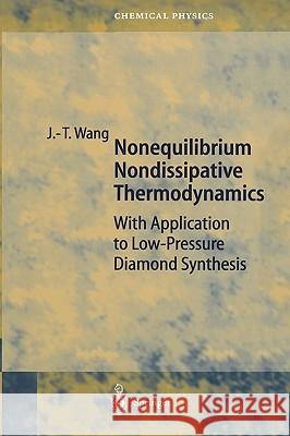 Nonequilibrium Nondissipative Thermodynamics: With Application to Low-Pressure Diamond Synthesis Wang, Ji-Tao 9783540428022 Springer