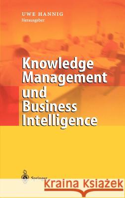 Knowledge Management Und Business Intelligence Uwe Hannig Uwe Hannig 9783540428046 Springer