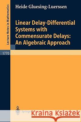 Linear Delay-Differential Systems with Commensurate Delays: An Algebraic Approach Heide Gluesing-Luerssen 9783540428213 Springer-Verlag Berlin and Heidelberg GmbH & 