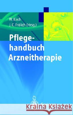 Pflegehandbuch Arzneitherapie W. Kirch J. C. Frvlich J. C. Fralich 9783540428350 Springer New York