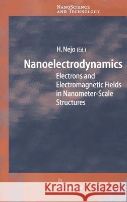 Nanoelectrodynamics: Electrons and Electromagnetic Fields in Nanometer-Scale Structure Hitoshi Nejo 9783540428473 Springer-Verlag Berlin and Heidelberg GmbH & 