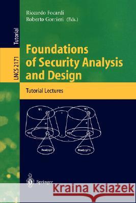 Foundations of Security Analysis and Design: Tutorial Lectures Riccardo Focardi, Roberto Gorrieri 9783540428961 Springer-Verlag Berlin and Heidelberg GmbH & 