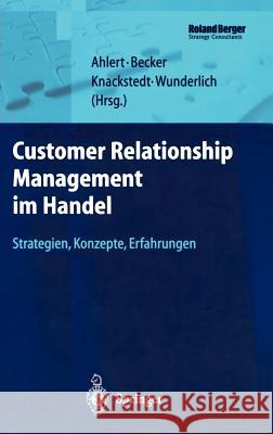 Customer Relationship Management Im Handel: Strategien -- Konzepte -- Erfahrungen Ahlert, Dieter 9783540429029 Springer