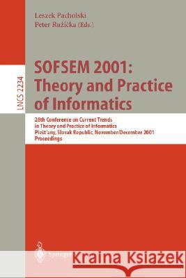 SOFSEM 2001: Theory and Practice of Informatics: 28th Conference on Current Trends in Theory and Practice of Informatics Piestany, Slovak Republic, November 24 - December 1, 2001. Proceedings Leszek Pacholski, Peter Ruzicka 9783540429128