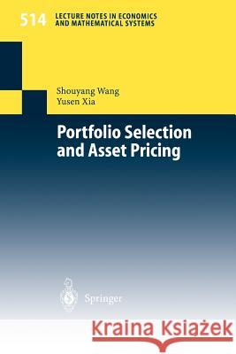 Portfolio Selection and Asset Pricing Shouyang Wang, Yusen Xia 9783540429159