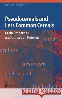 Pseudocereals and Less Common Cereals: Grain Properties and Utilization Potential Belton, Peter S. 9783540429395