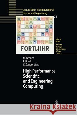 High Performance Scientific And Engineering Computing: Proceedings of the 3rd International FORTWIHR Conference on HPSEC, Erlangen, March 12–14, 2001 Michael Breuer, Franz Durst, Christoph Zenger 9783540429463