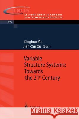Variable Structure Systems: Towards the 21st Century Xinghuo Yu, Jian-Xin Xu 9783540429654 Springer-Verlag Berlin and Heidelberg GmbH & 